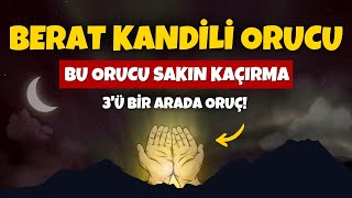 Berat Kandili Orucu Ramazandan Önce Mutlaka Tutulması Gereken Üçü Bir Arada Oruç [upl. by Kiel876]