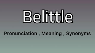 Belittle meaning  Belittle pronunciation  Belittle example  Belittle synonyms [upl. by Amsirac264]