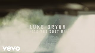 Luke Bryan  Kick The Dust Up Official Lyric Video [upl. by Yttig]