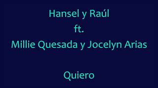 Quiero  Hansel y Raúl ft Milly Quezada y Jocelyn Arias  letras [upl. by Joceline480]