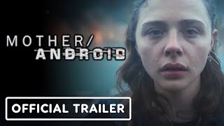 MotherAndroid  Official Trailer 2021 Chloë Grace Moretz Algee Smith [upl. by Rebmac]