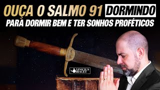 ORAÇÃO PARA DORMIR BEM E TER SONHOS PROFÉTICOS NO SALMO 91  ViniciusIracet [upl. by Florian]