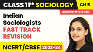 Class 11 Sociology Chapter 5  Indian Sociologists  Fast Track Revision [upl. by Aihsirt777]