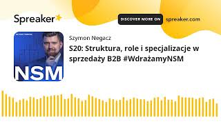 S20 Struktura role i specjalizacje w sprzedaży B2B WdrażamyNSM [upl. by Mariya403]