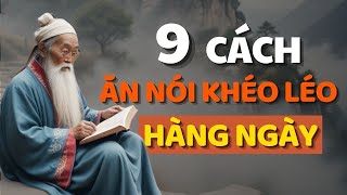 Cổ Nhân Dạy 9 CÁCH KHÉO ĂN KHÉO NÓI ĐƯỢC LÒNG THIÊN HẠ  Triết Lý Cuộc Sống [upl. by Thora431]