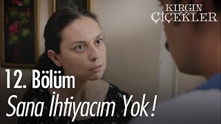 Sana ihtiyacım yok  Kırgın Çiçekler 12 Bölüm [upl. by Attoynek]