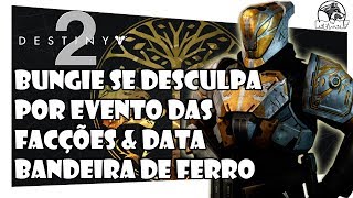 DESTINY 2  BUNGIE SE DESCULPA amp DATA DA BANDEIRA DE FERRO [upl. by Cilurzo910]