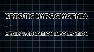 Ketotic hypoglycemia Medical Condition [upl. by Hazen573]