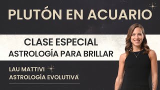 Plutón en Acuario 2024 ✨ clase especial ✨ astrología para brillar 💛 [upl. by Doralin995]