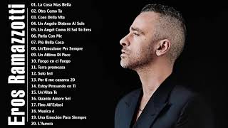 Eros Ramazzotti Greatest Hits Full album  20 Bigger Songs Eros Ramazzotti  Best of Eros Ramazzotti [upl. by Sucirdor]