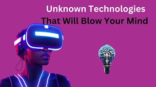 Emerging Technologies That You Don’t Know Exist Unknown Technologies That Will Blow Your Mind [upl. by Nnyladnarb851]