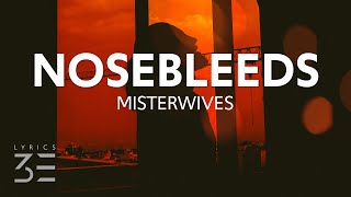 MisterWives  Nosebleeds Lyrics [upl. by Ahsuas301]