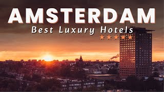 Top 5 Best Luxury Hotels In AMSTERDAM The Netherlands 2023 [upl. by Llerraf]