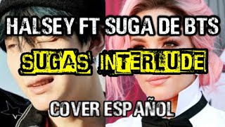 Halsey amp Suga  SUGAs Interlude Cover Español [upl. by Atikir645]