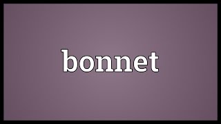 Bonnet Meaning [upl. by Aremahs]