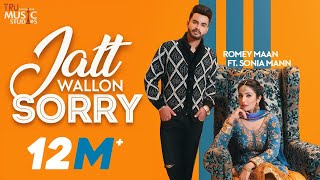 Jatt Wallon Sorry Official Video  Romey Maan  Sonia Mann  👍 2019 Sorry Song [upl. by Corena]