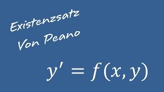 Differentialgleichungen  Peano Existenzsatz [upl. by Gilleod313]