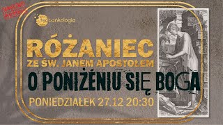 Różaniec ze św Janem Apostołem o poniżeniu się Boga 2712 Poniedziałek [upl. by Ennayt]