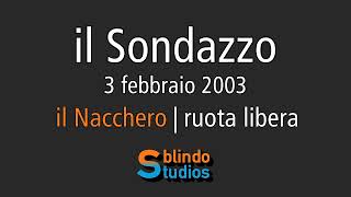 03022003 il Nacchero  ruota libera il Sondazzo [upl. by Darees977]