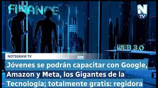 Jóvenes se podrán capacitar con Google Amazon y Meta los Gigantes de la Tecnología totalmente [upl. by Eardnaed922]