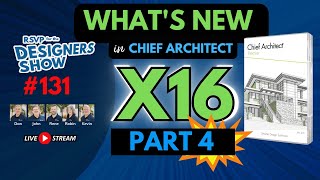 Whats New in Chief Architect X16  PART 4  Designers Show 131 [upl. by Aissac]