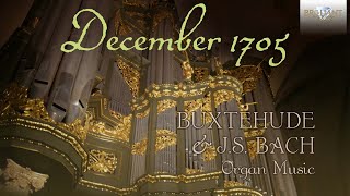 December 1705 Buxtehude amp JS Bach Organ Music [upl. by Avehstab275]