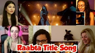 Girls Reactions Raabta Title Song  Deepika Padukone  Sushant Singh Rajput  Kriti Sanon [upl. by Ahsieyn]