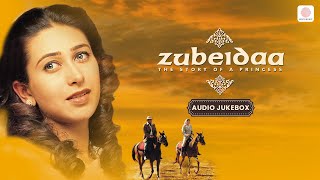 Zubeidaa  Audio Jukebox  Karisma Kapoor  Rekha  Manoj Bajpayee  A R Rahman 🎵 [upl. by Gierk]