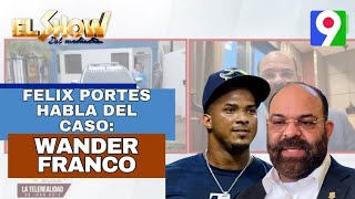 Félix Portes da detalles del caso Wander Franco El Show del Mediodía [upl. by Anitsuj107]