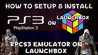 How To Setup amp Install RPCS3 Playstation 3 Emulator on Launchbox  DonellHD [upl. by Polik627]