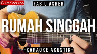 Rumah Singgah  Fabio Asher Karaoke Akustik [upl. by Aubree]