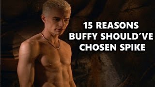 15 Reasons Buffy Shouldve Chosen Spike [upl. by Adnauqaj212]