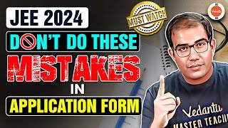 JEE 2024  Must Watch🤯  🚫✋Avoid these Mistakes in Application Form  Vinay Shur Sir [upl. by Ahsatak]