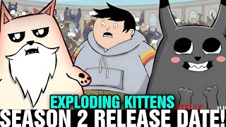 EXPLODING KITTENS SEASON 2 RELEASE DATE  Situation [upl. by Zilvia]