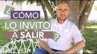 La Clave Para Que Salga Contigo Como Invitar A Un Hombre A Salir [upl. by Seline]