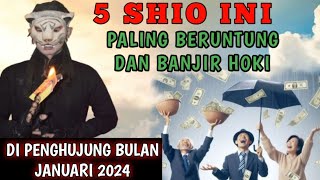 BANJIR REJEKI ❗️ 5 SHIO BERUNTUNG DI AKHIR PENGHUJUNG JANUARI 2024  PENERAWANGAN KI MACAN [upl. by Casteel]