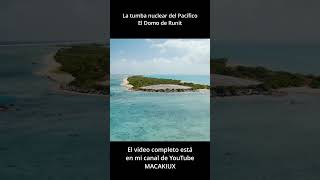 Aquí están los desechos radiactivos de las pruebas nucleares del Pacífico [upl. by Collbaith425]