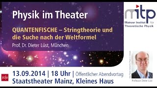 PHYSIK IM THEATER Quantenfische – Stringtheorie und die Suche nach der Weltformel 13092014 [upl. by Odnolor]