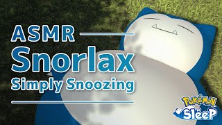 Simply Snoozing Snorlax  Pokémon ASMR [upl. by Aislehc427]