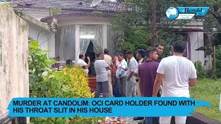 Murder at Candolim OCI card holder found with his throat slit in his house [upl. by Gustafson]