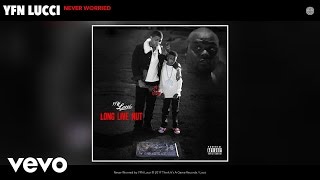 YFN Lucci  Never Worried Audio [upl. by Neeluj928]