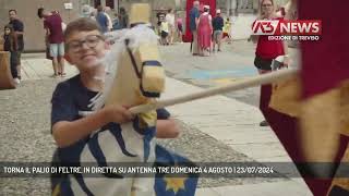 TORNA IL PALIO DI FELTRE IN DIRETTA SU ANTENNA TRE DOMENICA 4 AGOSTO  23072024 [upl. by Vieva]