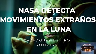 NASA DETECTA MOVIMIENTOS EXTRAÑOS EN LA LUNA ¿QUE ESTA PASANDO [upl. by Annaigroeg]