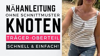 Knotenträger Oberteil ohne Schnittmuster nähen  einfach und schnell  DIY mit Annas Nähschule [upl. by Alahcim]