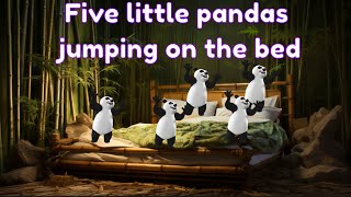 Five Little Pandas Jumping on the Bed [upl. by Halian594]