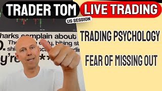 Trader Tom Live Trading  Treading Psychology  Fear of Missing out [upl. by Yenot]