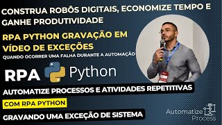 ✅ RPA Python 47 Gravar em Vídeo uma Exceção quando ocorrer uma falha durante a automação [upl. by Dzoba422]