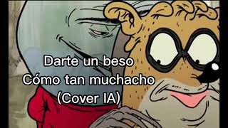 Darte un beso como tan muchacho CoverIA versión completa [upl. by Zerk]