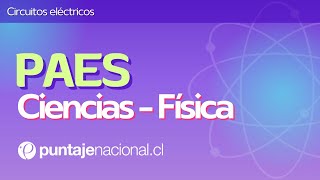 PAES  Física  Circuitos eléctricos [upl. by Ymarej]