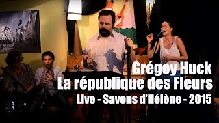 Grégory Huck ★ La république des fleurs ★ Poème en musique ★ Live 2015 [upl. by Stearn]